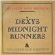 Dexys Midnight Runners & The Emerald Express - The Celtic Soul Brothers